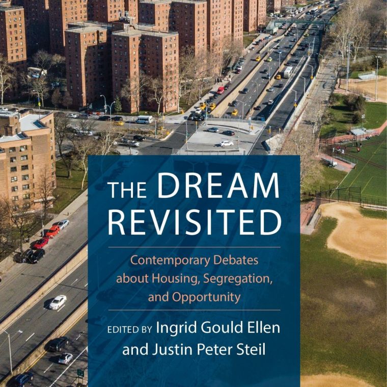 The Dream Revisited - Contemporary Debates about Housing Segregation and Opportunity - Edited by Ingrid Gould Ellen and Justin Peter Steil