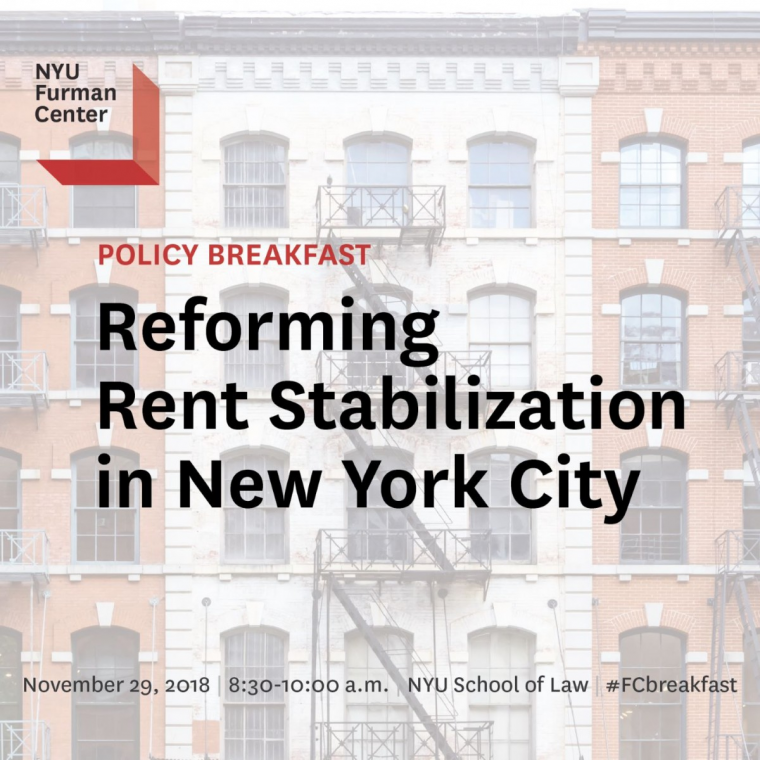 Policy Breakfast - Reforming Rent Stabilization in New York City - November 29, 2018, 8:30-10:00am, at the NYU School of Law - #FCbreakfast