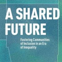 A Shared Future: Fostering Communities of Inclusion in an Era of Inequality